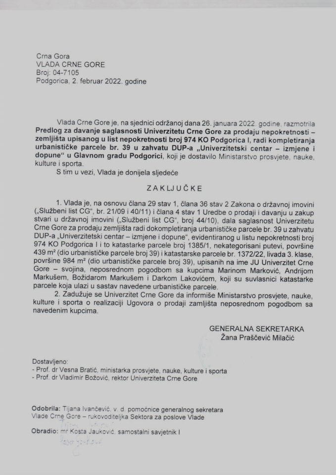 Predlog za davanje saglasnosti Univerzitetu Crne Gore za prodaju nepokretnosti – zemljišta upisanog u list nepokretnosti broj 974 KO Podgorica I, radi kompletiranja urbanističke parcele br. 39 u zahvatu DUP-a - zaključci