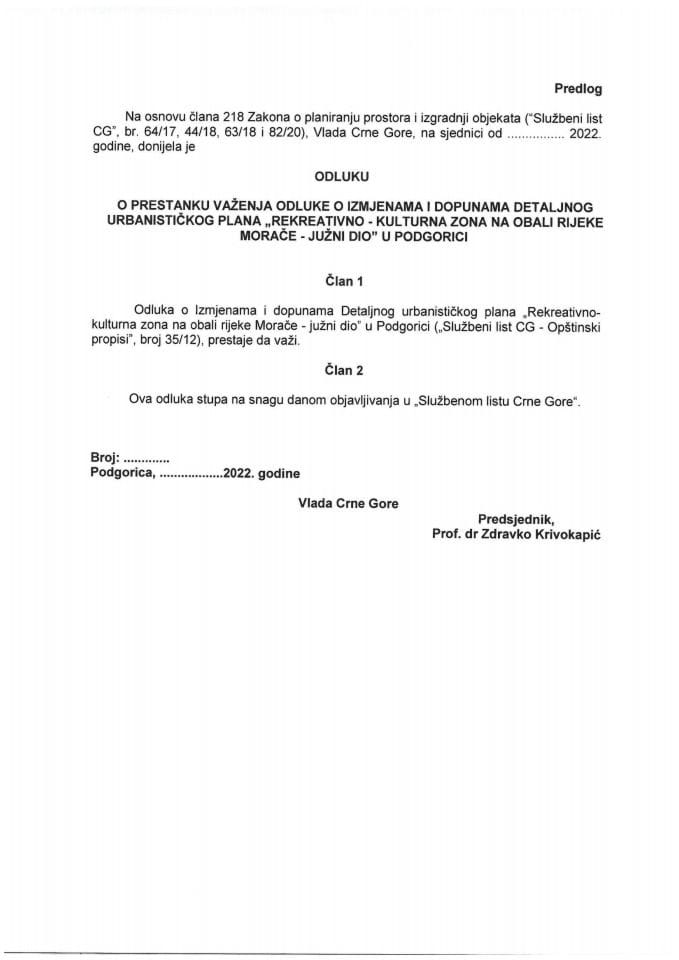 Предлог одлуке о престанку важења Одлуке о измјенама и допунама Детаљног урбанистичког плана „Рекреативно - културна зона на обали ријеке Мораче - јужни дио“ у Подгорици