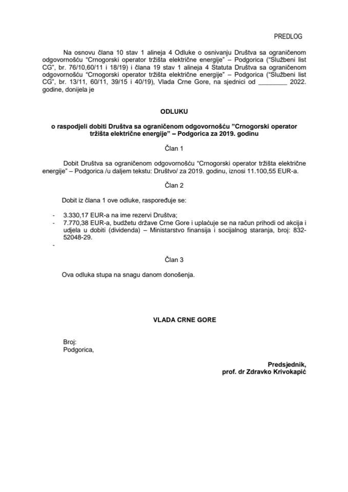 Предлог одлуке о расподјели добити Друштва са ограниченом одговорношћу „Црногорски оператор тржишта електричне енергије“ - Подгорица за 2019. и 2020. годину (без расправе)