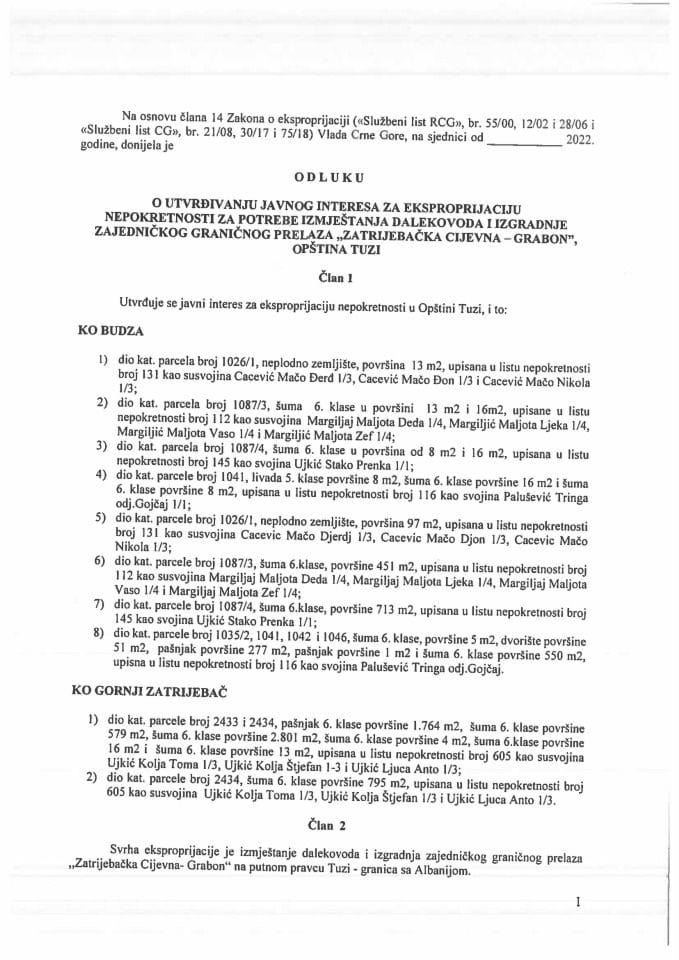 Предлог одлуке о утврђивању јавног интереса за експропријацију непокретности за потребе измјештања далековода и изградње заједничког граничног прелаза „Затријебачка Цијевна - Грабон“, општина Тузи (без расправе)