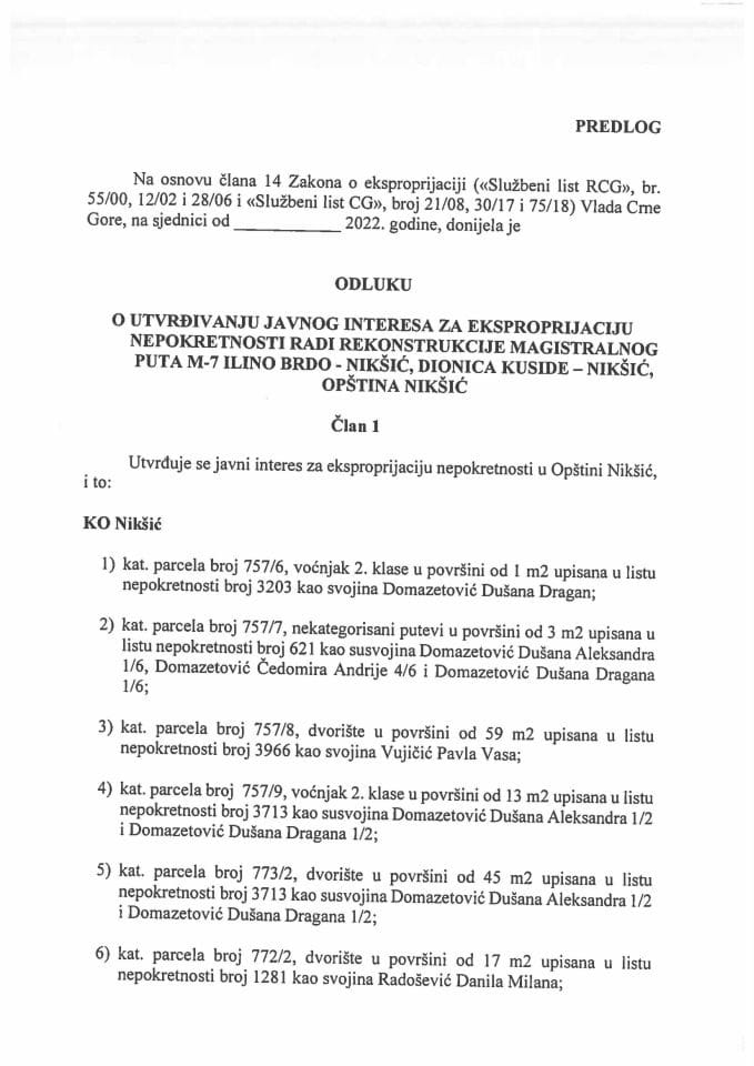 Предлог одлуке о утврђивању јавног интереса за експропријацију непокретности ради реконструкције магистралног пута М-7 Илино Брдо - Никшић, дионица Кусиде – Никшић, општина Никшић (без расправе)
