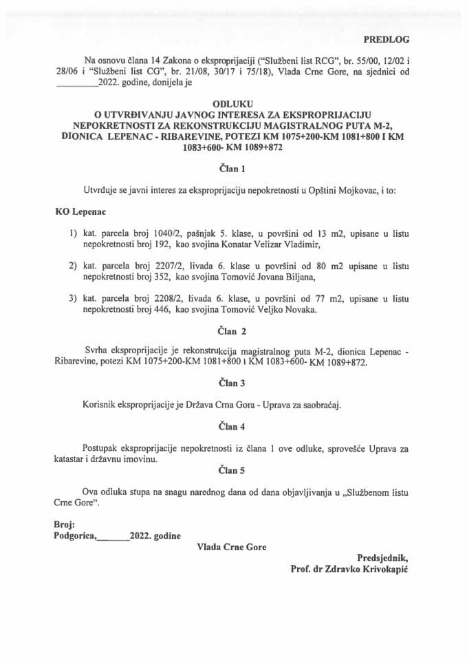 Предлог одлуке о утврђивању јавног интереса за експропријацију непокретности за реконструкцију магистралног пута М - 2, дионица Лепенац – Рибаревине, потези km 1075+200 – km 1081+800 i km 1083+600 – km 1089+872 (без расправе)