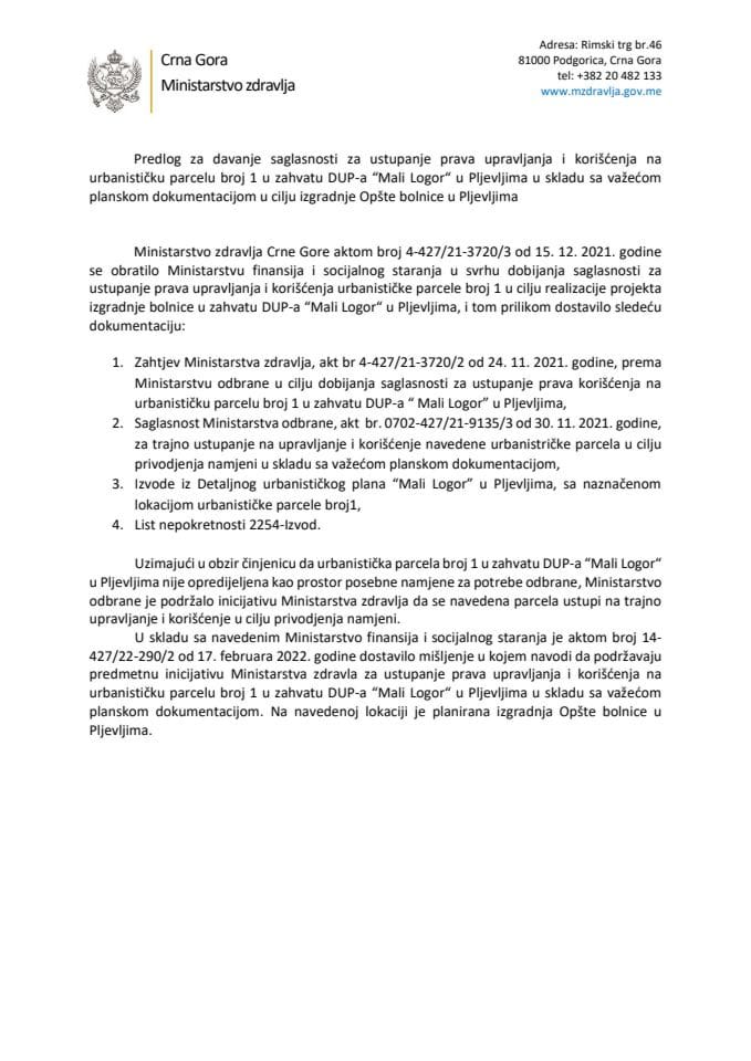 Предлог за давање сагласности за уступање права управљања и коришћења на урбанистичку парцелу број 1 у захвату ДУП-а „Мали Логор“ у Пљевљима у складу са важећом планском документацијом у циљу изградње Опште болнице у Пљевљима (без расправе)