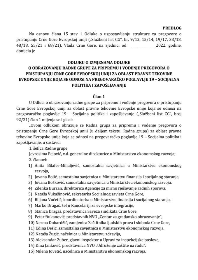 Predlog odluke o izmjenama Odluke o obrazovanju Radne grupe za pripremu i vođenje pregovora o pristupanju CG Evropskoj uniji za oblast pravne tekovine EU koja se odnosi na pregovaračko poglavlje 19 - Socijalna politika i zapošljavanje (bez rasprave)