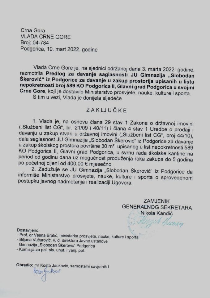 Предлог за давање сагласности ЈУ Гимназија „Слободан Шкеровић“ из Подгорице за давање у закуп просторија уписаних у листу непокретности број 589 КО Подгорица II, Главни град Подгорица у својини Црне Горе (без расправе) - закључци