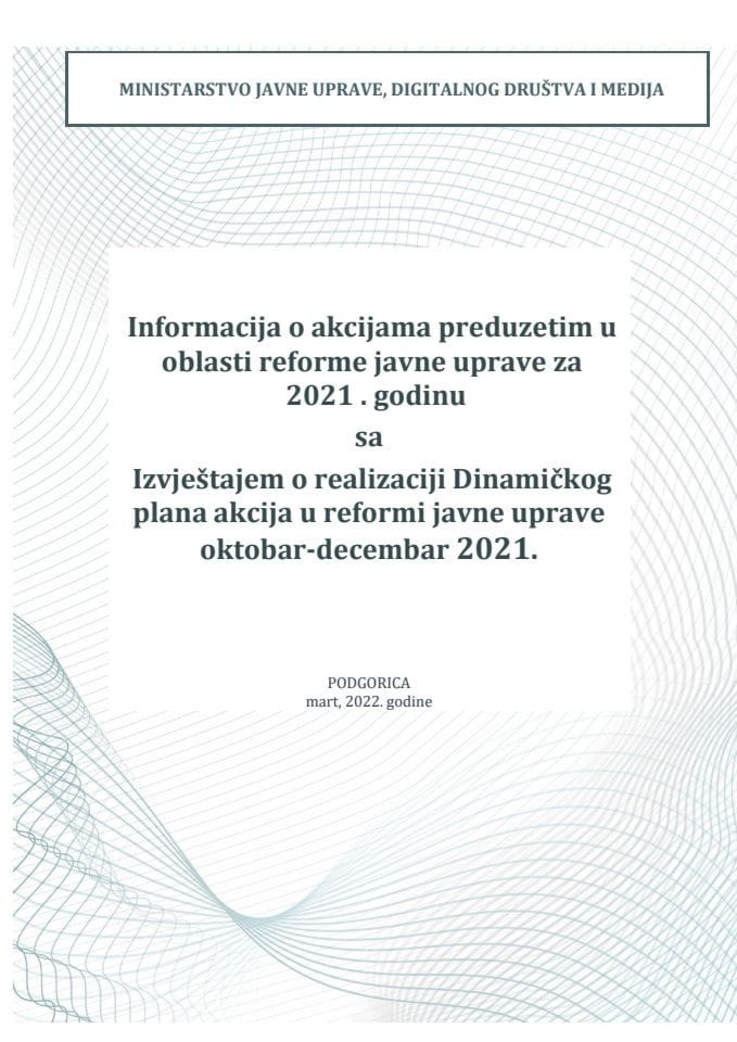 Информација о акцијама предузетим у области реформе јавне управе за 2021. годину са Извјештајем о реализацији Динамичког плана акција у реформи јавне управе октобар-децембар 2021.