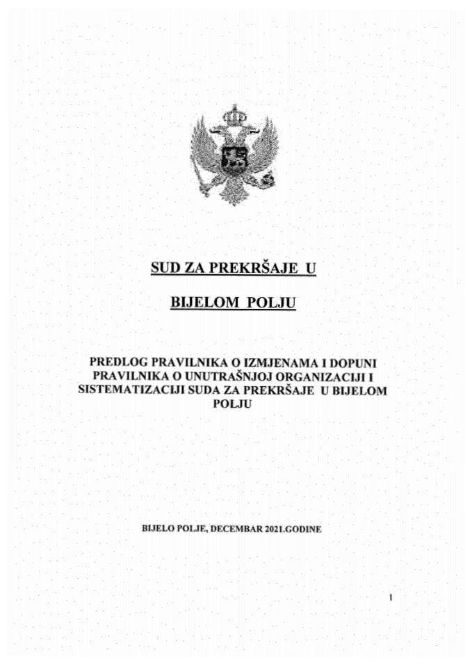 Predlog pravilnika o izmjenama i dopuni Pravilnika o unutrašnjoj organizaciji i sistematizaciji Suda za prekršaje u Bijelom Polju Su.I.br. 542/21 od 20. decembra 2021. godine