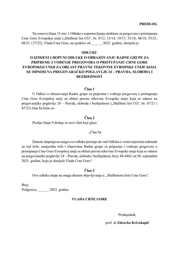 Predlog odluke o izmjeni i dopuni Odluke o obrazovanju Radne grupe za pripremu i vođenje pregovora o pristupanju Crne Gore EU za oblast pravne tekovine Evropske unije koja se odnosi na pregovaračko poglavlje 24 – Pravda, sloboda i bezbjednost