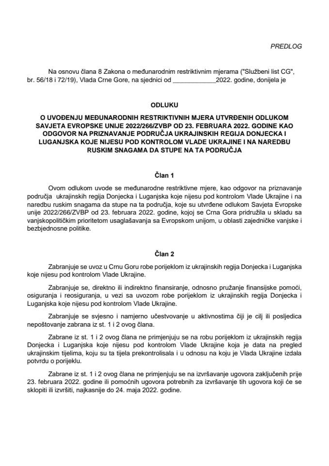 Predlog odluke o uvođenju međunarodnih restriktivnih mjera utvrđenih odlukom Savjeta Evropske unije 2022/266/ZVBP od 23. februara 2022. godine kao odgovor na priznavanje područja ukrajinskih regija Donjecka i Luganjska koje nijesu pod kontrolom Vlade Ukrajine  i na naredbu ruskim snagama da stupe na ta područja