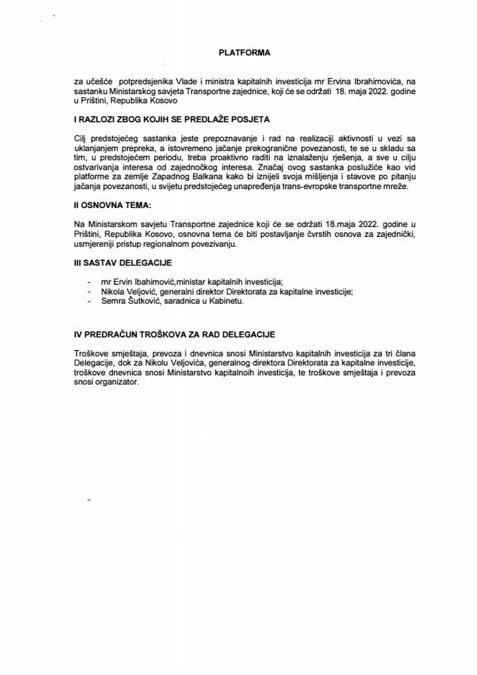 Predlog platforme za učešće potpredsjednika Vlade i ministra kapitalnih investicija mr Ervina Ibrahimovića, na sastanku Ministarskog savjeta Transportne zajednice, koji će se održati 18. maja 2022. godine u Prištini, Republika Kosovo (bez rasprave)