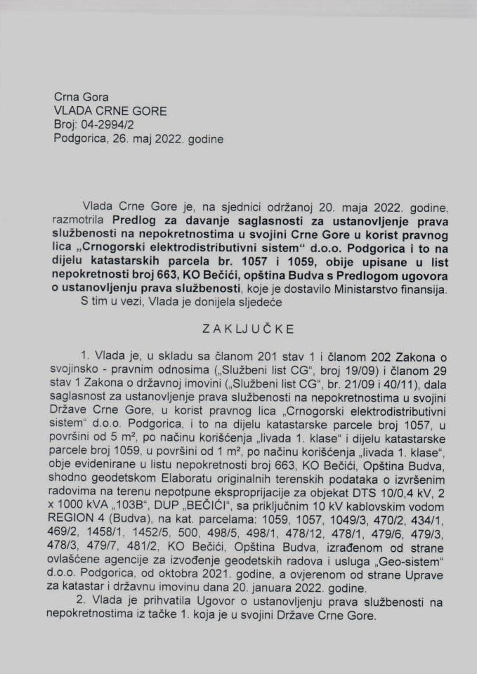 Predlog za davanje saglasnosti za ustanovljenje prava službenosti na nepokretnostima u svojini Crne Gore u korist pravnog lica „Crnogorski elektrodistributivni sistem“ d.o.o. Podgorica i to na dijelu katastarskih parcela br. 1057 i 1059 - zaključci