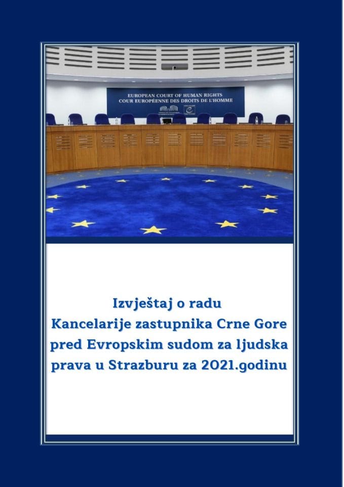 Извјештај о раду Канцеларије заступника Црне Горе пред Европским судом за људска права у Стразбуру за 2021. годину