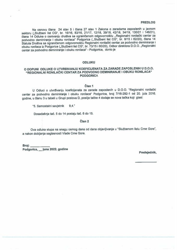 Predlog odluke o dopuni Odluke o utvrđivanju koeficijenata za zarade zaposlenih u d.o.o. "Regionalni ronilački centar za podvodno deminiranje i obuku ronilaca" Podgorica (bez rasprave)
