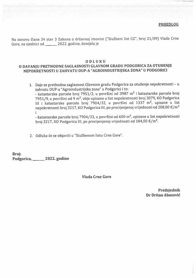 Predlog odluke o davanju prethodne saglasnosti Glavnom gradu Podgorica za otuđenje nepokretnosti, u zahvatu DUP-a “Agroindustrijska zona” u Podgorici