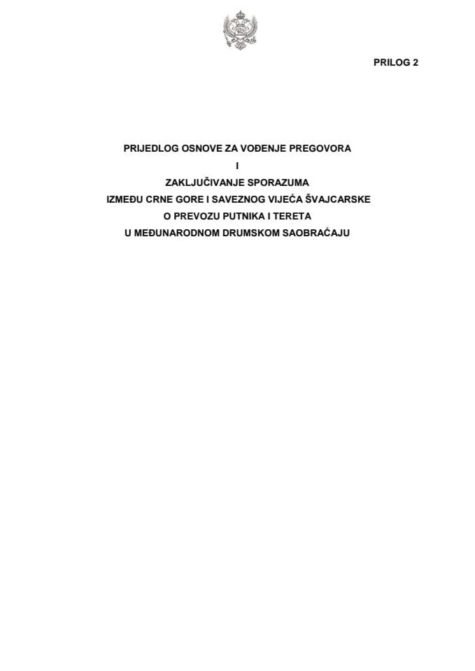 Предлог основе за вођење преговора и закључивање споразума између Црне Горе и Савезног вијећа Швајцарске о превозу путника и терета у међународном друмском саобраћају с Нацртом споразума (без расправе)