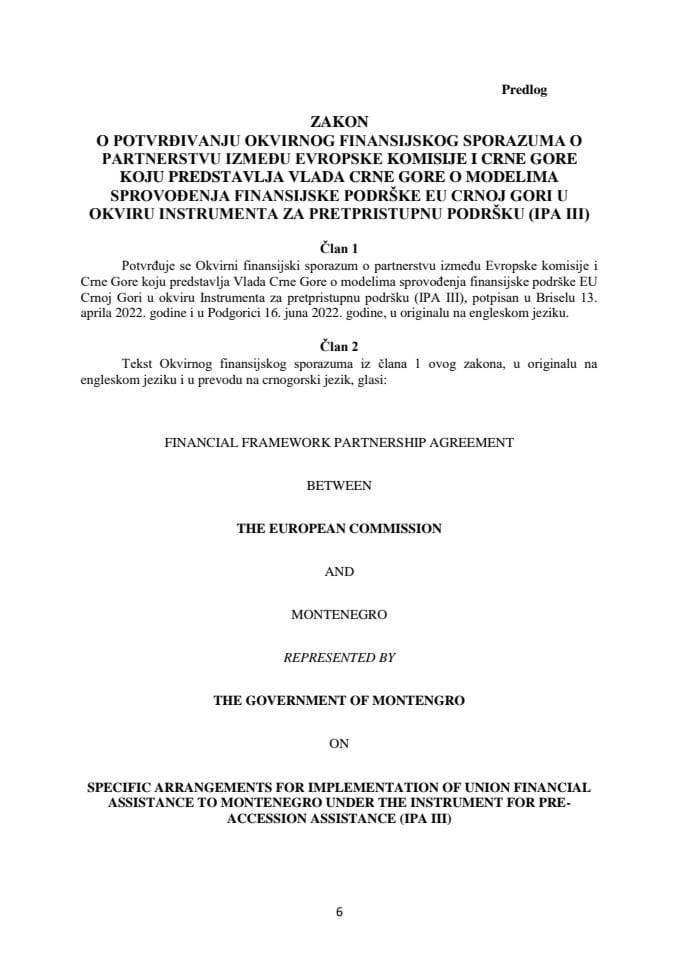 Predlog zakona o potvrđivanju Okvirnog finansijskog sporazuma o partnerstvu između EK i CG koju predstavlja Vlada CG o modelima sprovođenja finansijske podrške EU Crnoj Gori u okviru Instrumenta za pretpristupnu podršku (IPA III) (bez rasprave)