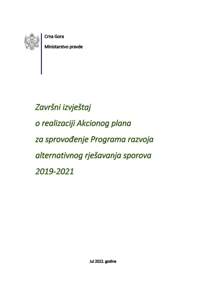 Predlog završnog izvještaja o realizaciji Akcionog plana za sprovođenje Programa razvoja alternativnog rješavanja sporova 2019-2021