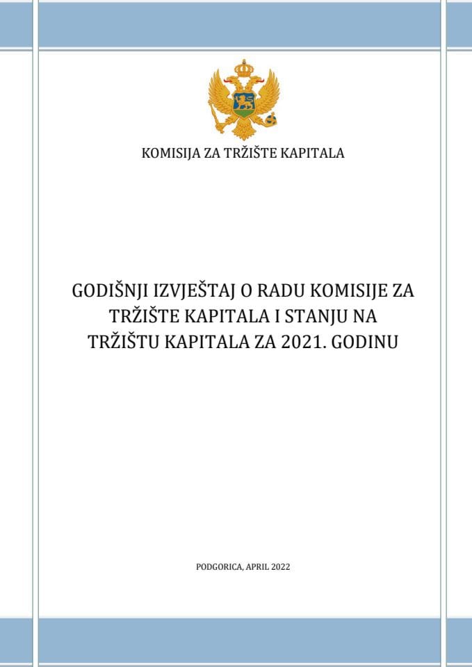 Годишњи извјештај о раду Комисије за тржиште капитала и стању на тржишту капитала за 2021. годину (без расправе)