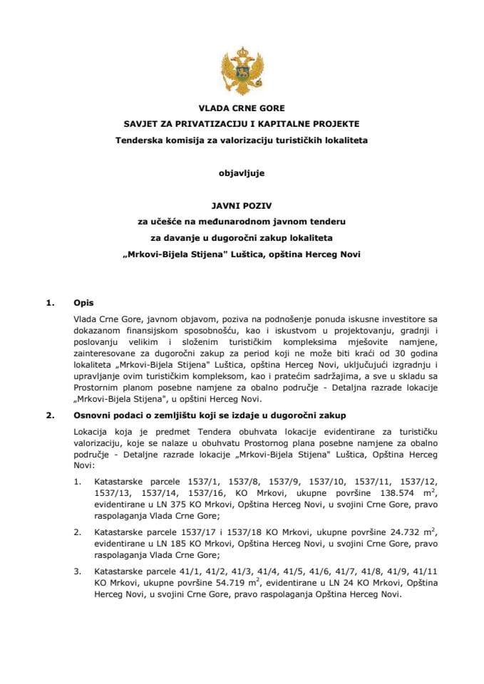 ЈАВНИ ПОЗИВ за учешће на међународном јавном тендеру за давање у дугорочни закуп локалитета „Мркови-Бијела Стијена" Луштица, општина Херцег Нови, можете преузети