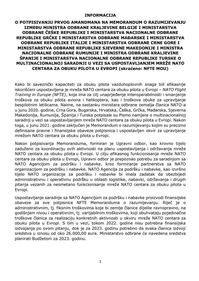 Информација о потписивању Првог амандмана на Меморандум о разумијевању о мултинационалној сарадњи у вези са успостављањем мреже НАТО центара за обуку пилота у Европи (скраћено: NFTE MOU) (без расправе)