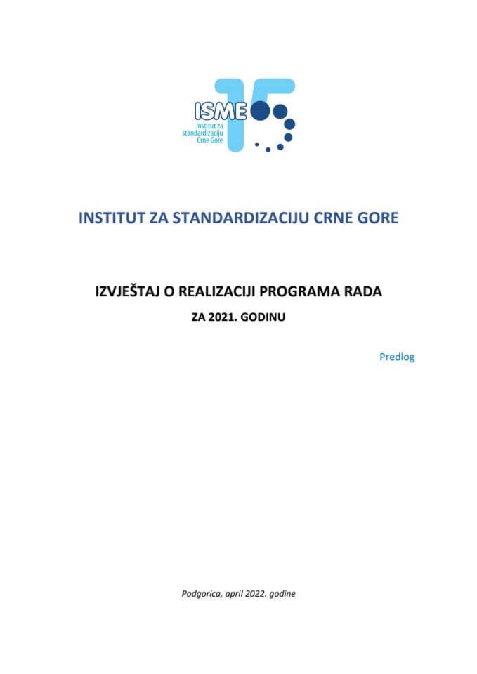 Извјештај о реализацији Програма рада за 2021. годину, Извјештај о реализацији Годишњег плана доношења Црногорских стандарда и сродних докумената за 2021. годину и Финансијски извјештај за 2021. годину Института за стандардизацију (без расправе)