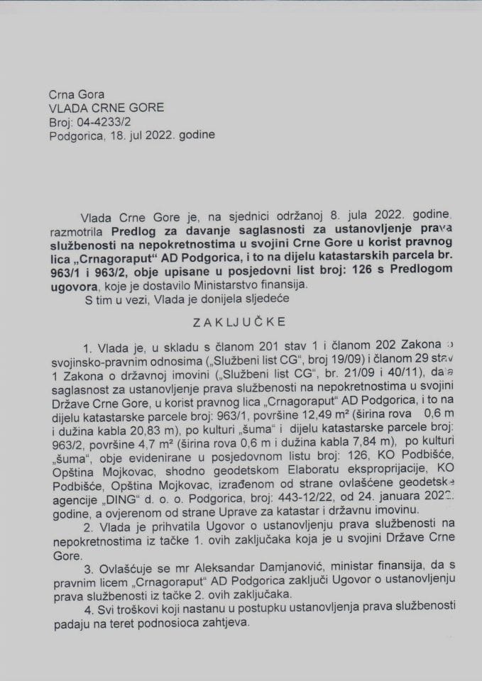 Predlog za davanje saglasnosti za ustanovljenje prava službenosti na nepokretnostima u svojini Crne Gore u korist pravnog lica „Crnagoraput“ AD Podgorica i to na dijelu katastarskih parcela br. 963/1 i 963/2 (bez rasprave) - zaključci