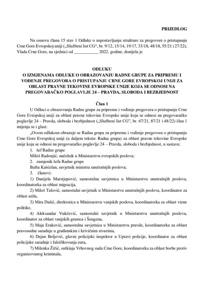 Predlog odluke o izmjeni Odluke o obrazovanju Radne grupe za pripremu i vođenje pregovora o pristupanju Crne Gore Evropskoj uniji za oblast pravne tekovine Evropske unije koja se odnosi na pregovaračko poglavlje 24 - Pravda, sloboda i bezbjednost