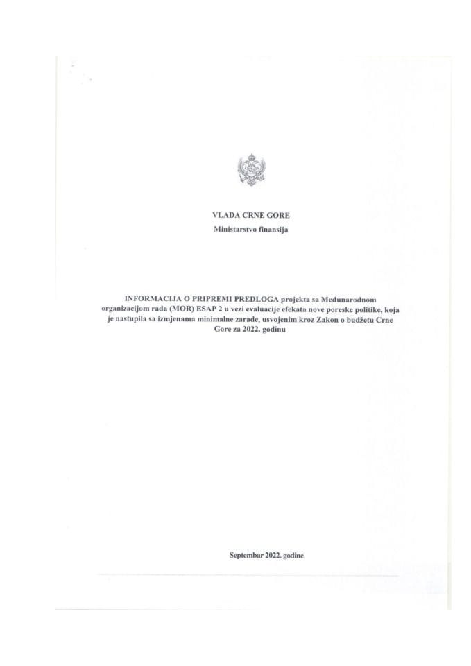 Informacija o pripremi Predloga projekta sa Međunarodnom organizacijom rada (MOR) ESAP 2 u vezi evaluacije efekata nove poreske politike, koja je nastupila sa izmjenama minimalne zarade, usvojenim kroz Zakon o budžetu Crne Gore za 2022. godinu