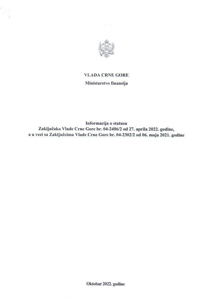 Informacija o statusu Zaključaka Vlade Crne Gore br. 04-2406/2 od 27. aprila 2022. godine, a u vezi sa Zaključcima Vlade Crne Gore br. 04-2302/2 od 6. maja 2021. godine