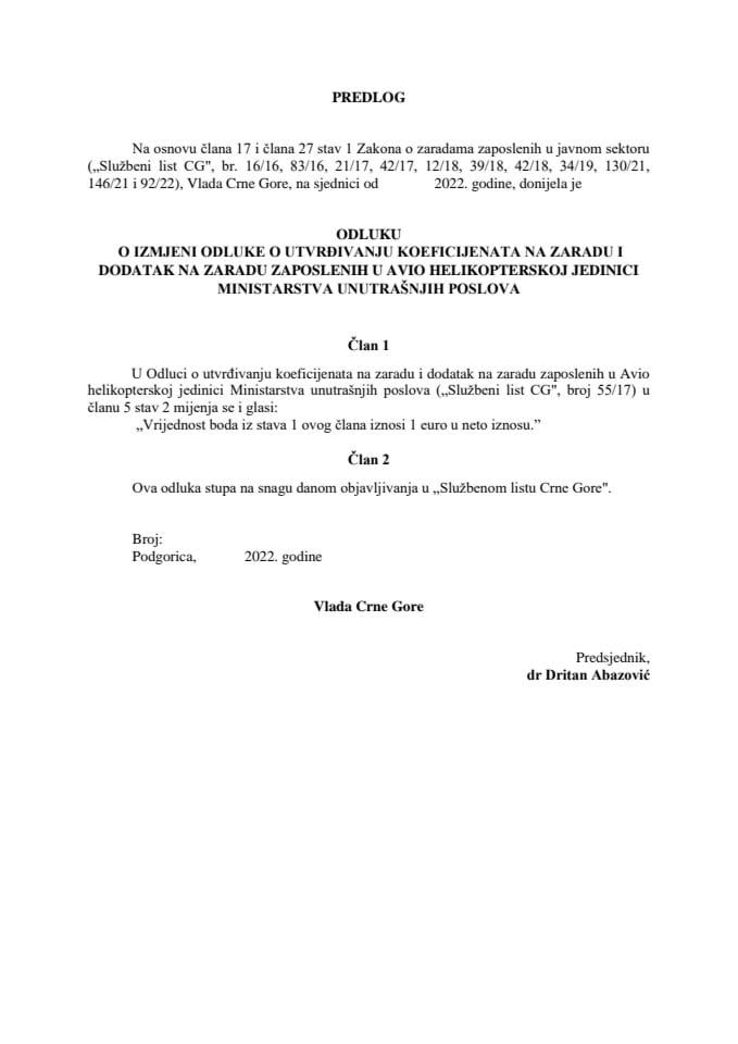 Predlog odluke o izmjeni Odluke o utvrđivanju koeficijenata na zaradu i dodatak na zaradu zaposlenih u aviohelikopterskoj jedinici Ministarstva unutrašnjih poslova (bez rasprave)