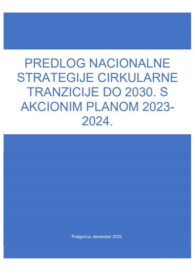 Предлог националне стратегије циркуларне транзиције до 2030. године с Предлогом акционог плана 2023-2024. година и Извјештајем са јавне расправе