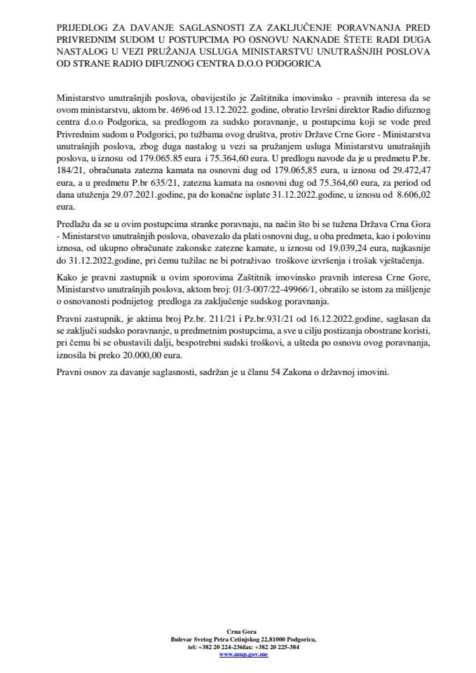 Predlog za davanje saglasnosti za zaključenje poravnanja, pred Privrednim sudom, u postupcima za naknadu štete, po osnovu duga, nastalog u vezi pružanja usluga Ministarstvu unutrašnjih poslova, od strane Radio difuznog centra d.o.o Podgorica