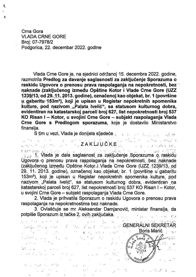 Predlog za davanje saglasnosti za zaključenje Sporazuma o raskidu Ugovora o prenosu prava raspolaganja na nepokretnosti, bez naknade (zaključenog između Opštine Kotor i Vlade Crne Gore UZZ 1239/13 od 29.11.2013. godine) –  zaključci