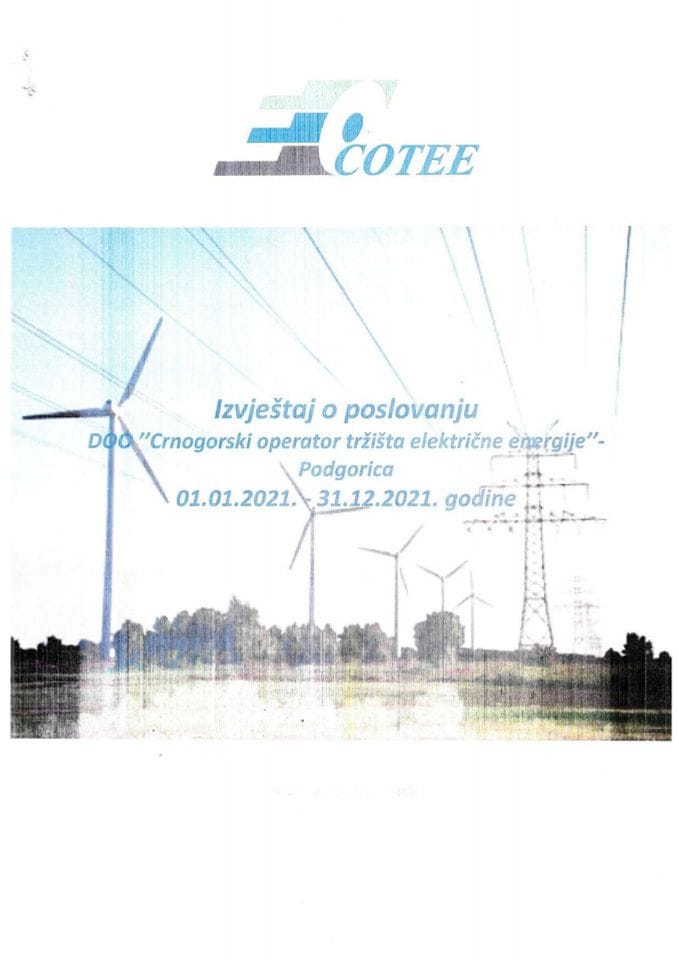 Izvještaj o poslovanju DOO „Crnogorski operator tržišta električne energije“- Podgorica, za period 1.1. - 31.12.2021. godine sa Finansijskim iskazima i Izvještajem nezavisnog revizora