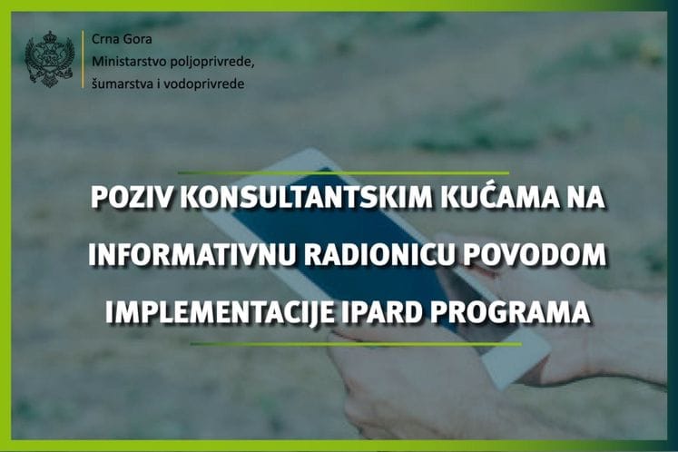 Poziv Ministarstva poljoprivrede, šumarstva i vodoprivrede konsultantskim kućama na informativnu radionicu povodom implementacije IPARD programa