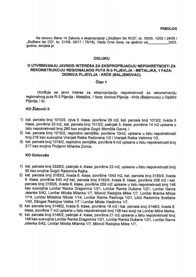 Predlog odluke o utvrđivanju javnog interesa za eksproprijaciju nepokretnosti za rekonstrukciju regionalnog puta R-3 Pljevlja - Metaljka, 1 faza: dionica Pljevlja - Krće (Baljenovac) (bez rasprave)
