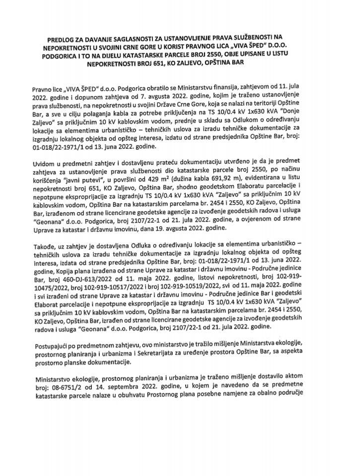 Predlog za davanje saglasnosti za ustanovljenje prava službenosti na nepokretnosti u svojini Crne Gore u korist pravnog lica „VIVA ŠPED“ d.o.o. Podgorica i to na dijelu katastarske parcele broj 2550 (bez rasprave)