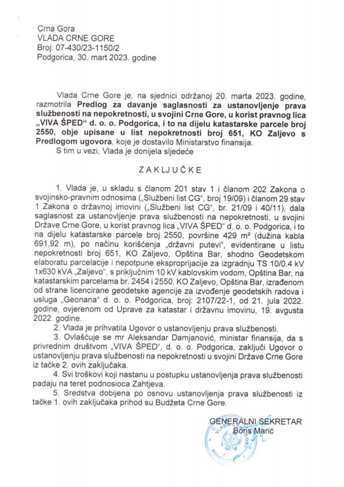 Предлог за давање сагласности за установљење права службености на непокретности у својини Црне Горе у корист правног лица „VIVA ŠPED“ д.о.о. Подгорица и то на дијелу катастарске парцеле број 2550 (без расправе) - закључци