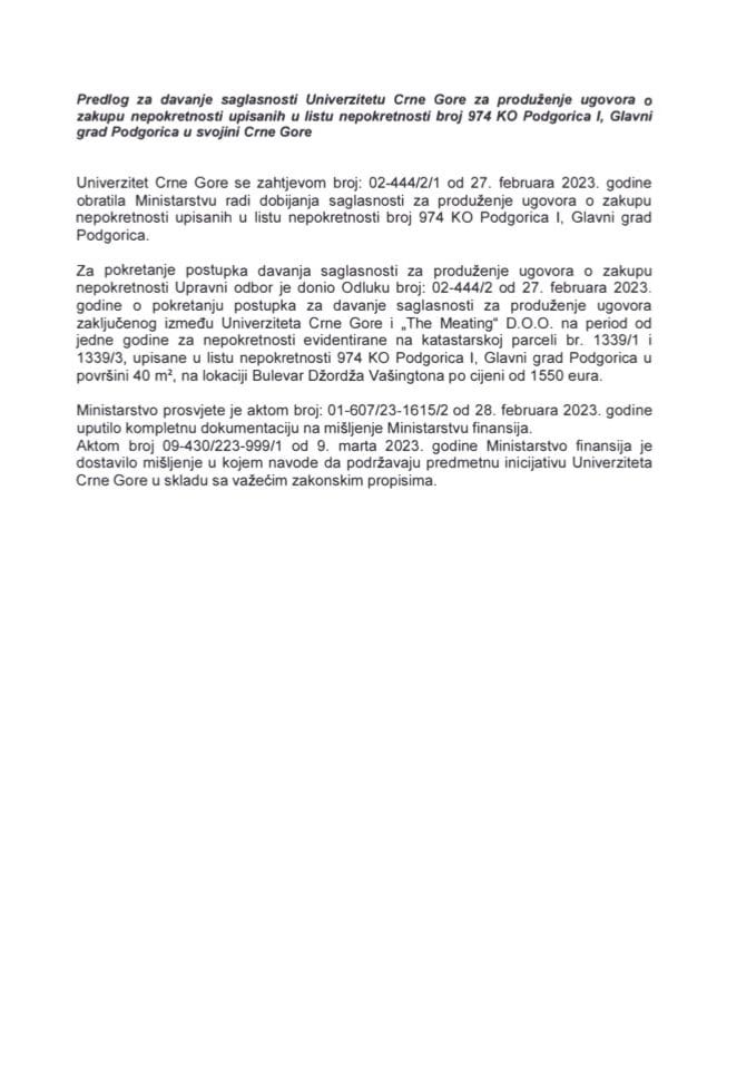 Predlog za davanje saglasnosti Univerzitetu Crne Gore za produženje ugovora o zakupu nepokretnosti upisanih u listu nepokretnosti broj 974 KO Podgorica I, Glavni grad Podgorica u svojini Crne Gore (bez rasprave)