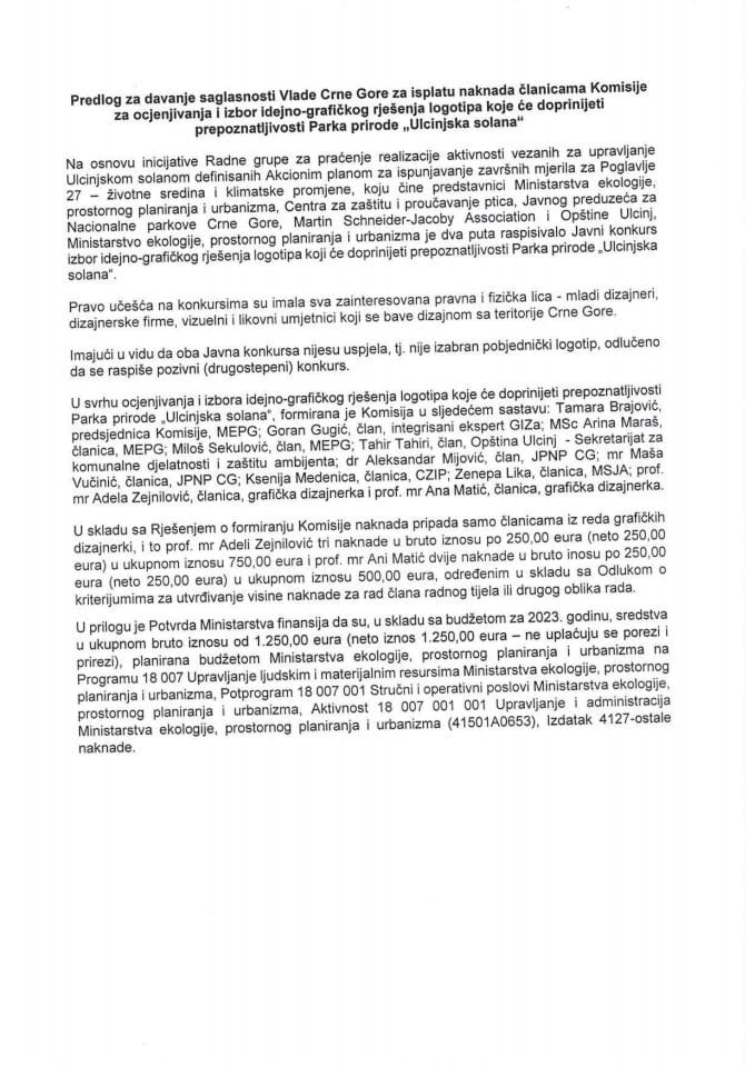 Предлог за давање сагласности Владе Црне Горе за исплату накнада чланицама Комисије за оцјењивања и избор идејно-графичког рјешења логотипа које ће допринијети препознатљивости Парка природе „Улцињска солана“ (без расправе)