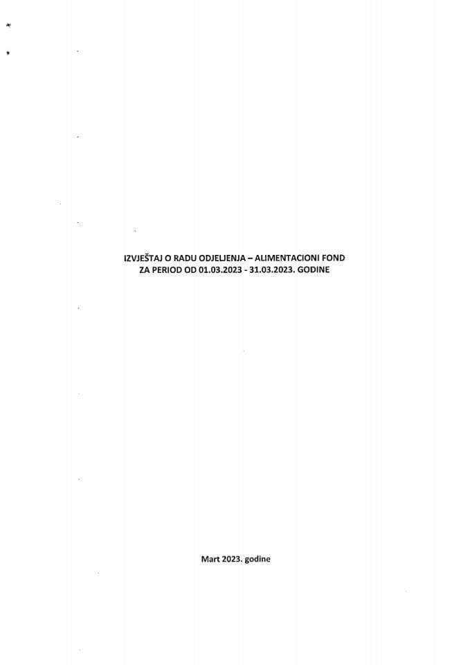 Izvještaj o radu Odjeljenja - Alimentacioni fond za period od 01.03.2023. - 31.03.2023. godine