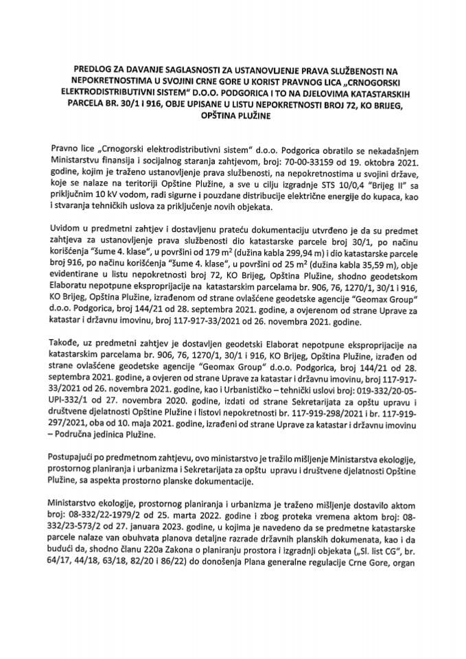 Predlog za davanje saglasnosti za ustanovljenje prava službenosti na nepokretnostima u svojini Crne Gore u korist pravnog lica „Crnogorski elektrodistributivni sistem“ d.o.o. Podgorica i to na djelovima kat. parcela br. 30/1 i 916 (bez rasprave)