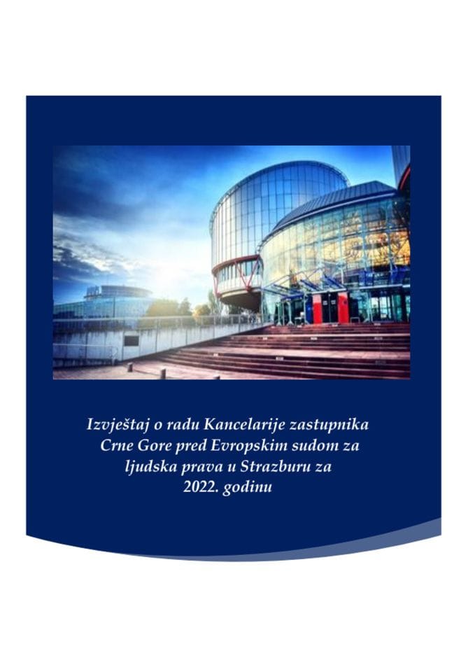 Izvještaj o radu Kancelarije zastupnika Crne Gore pred Evropskim sudom za ljudska prava u Strazburu za 2022. godinu