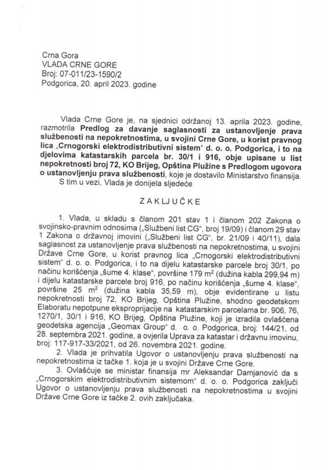 Predlog za davanje saglasnosti za ustanovljenje prava službenosti na nepokretnostima u svojini CG u korist pravnog lica „Crnogorski elektrodistributivni sistem“ d.o.o. Podgorica i to na djelovima kat. parcela br. 30/1 i 916 - zaključci