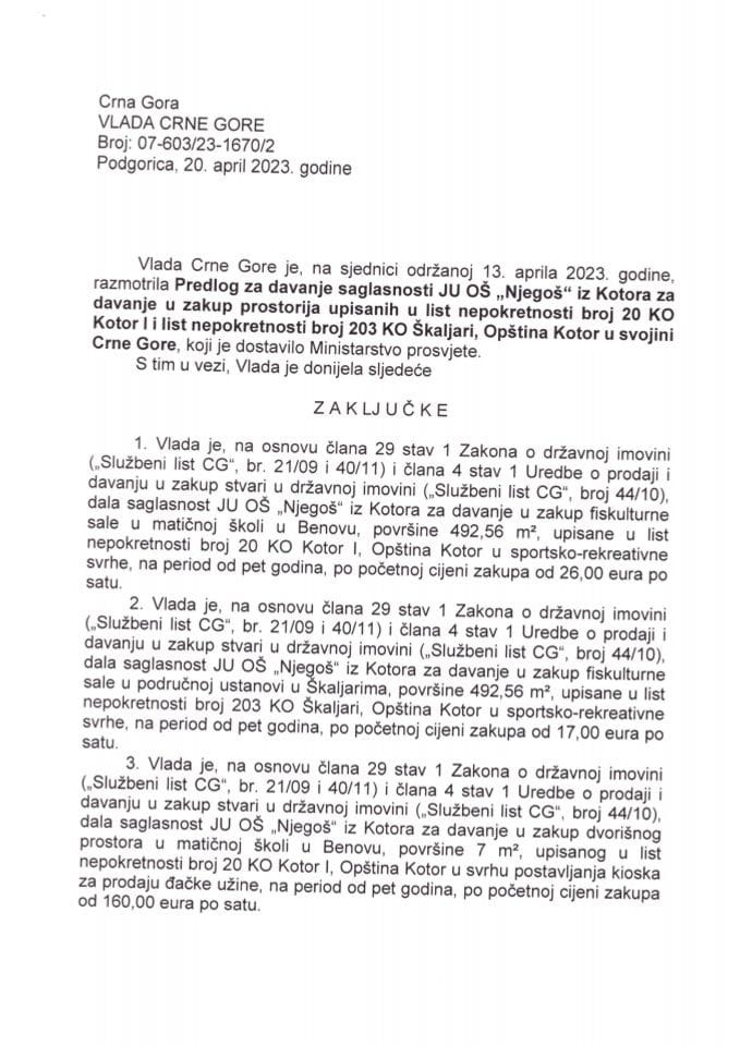 Predlog za davanje saglasnosti JU OŠ „Njegoš“ iz Kotora za davanje u zakup prostorija upisanih u listu nepokretnosti broj 20 KO Kotor I i listu nepokretnosti broj 203 KO Škaljari, opština Kotor u svojini CG - zaključci