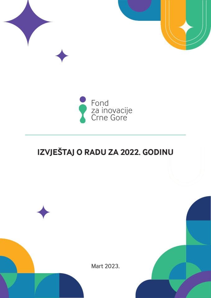 Izvještaj o radu Društva sa ograničenom odgovornošću „Fond za inovacije Crne Gore“ DOO Podgorica za 2022. godinu i Plan akitvnosti sa Finansijskim planom za 2023. godinu