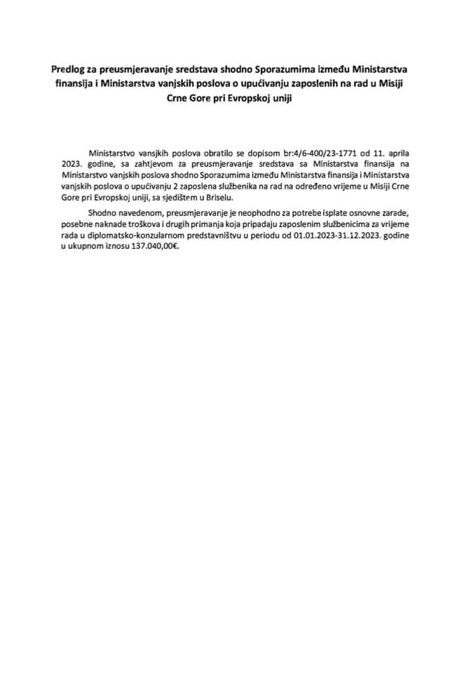 Predlog za preusmjeravanje sredstava shodno sporazumima između Ministarstva finansija i Ministarstva vanjskih poslova o upućivanju zaposlenih na rad u Misiji Crne Gore pri Evropskoj uniji