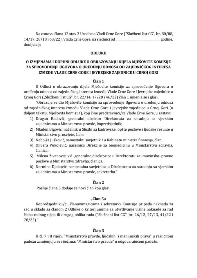 Predlog odluke o izmjenama i dopuni Odluke o obrazovanju dijela Mješovite komisije za sprovođenje Ugovora o uređenju odnosa od zajedničkog interesa između Vlade Crne Gore i Jevrejske zajednice u Crnoj Gori