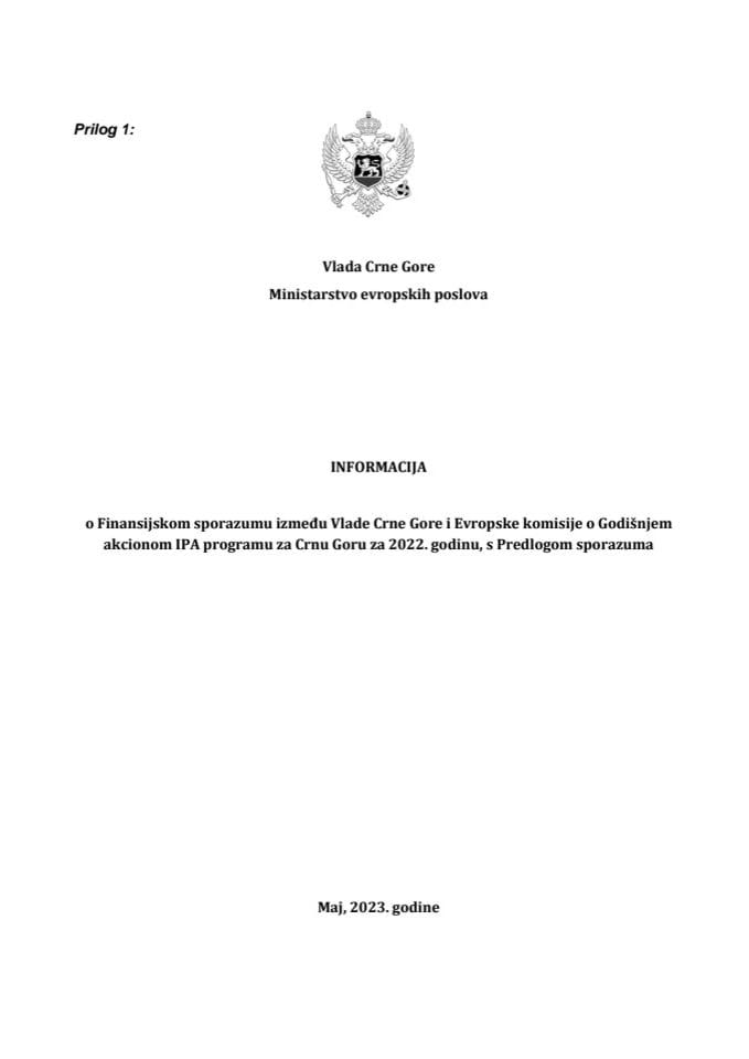 Informacija o Finansijskom sporazumu između Vlade Crne Gore i Evropske komisije o Godišnjem akcionom IPA programu za Crnu Goru za 2022. godinu s Predlogom finansijskog sporazuma (bez rasprave)