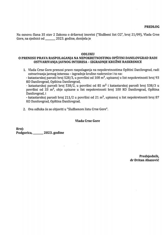 Предлог одлуке о преносу права располагања на непокретностима Општини Даниловград ради остваривања јавног интереса – изградње кружне раскрснице